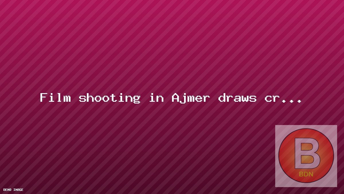 Film shooting in Ajmer draws crowds